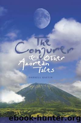 The Conjurer and Other Azorean Tales by Darrell Kastin