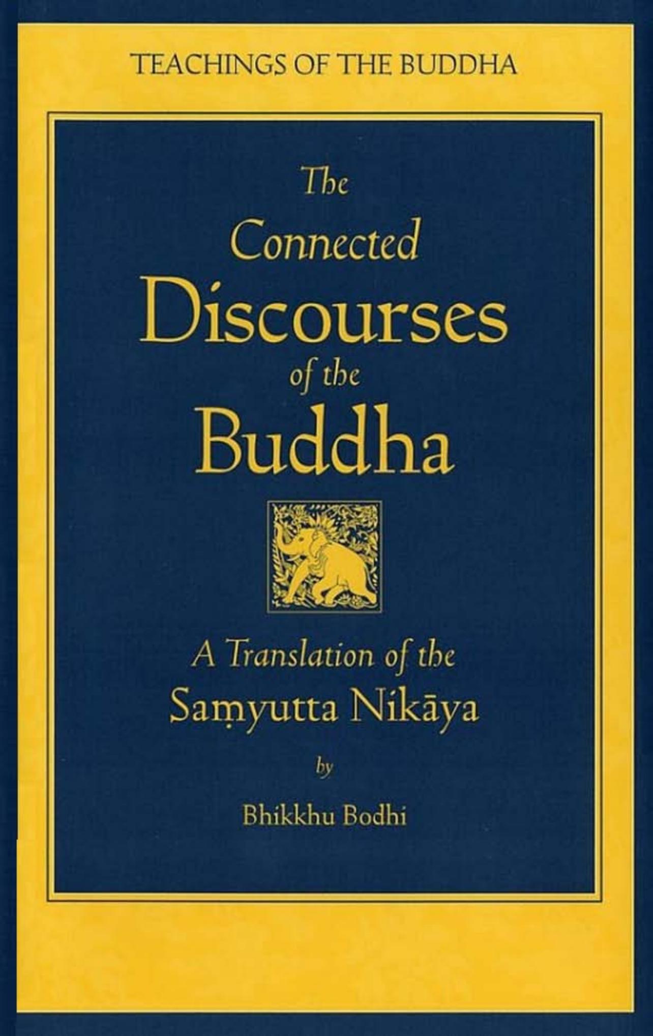The Connected Discourses of the Buddha: A New Translation of the Samyutta Nikaya by Bhikkhu Bodhi