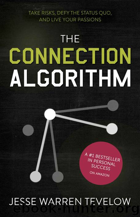 The Connection Algorithm: Take Risks, Defy the Status Quo, and Live Your Passions by Jesse Tevelow