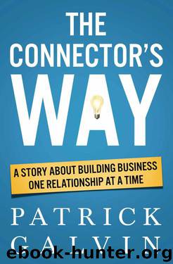 The Connector's Way: A Story About Building Business One Relationship at a Time by Patrick Galvin
