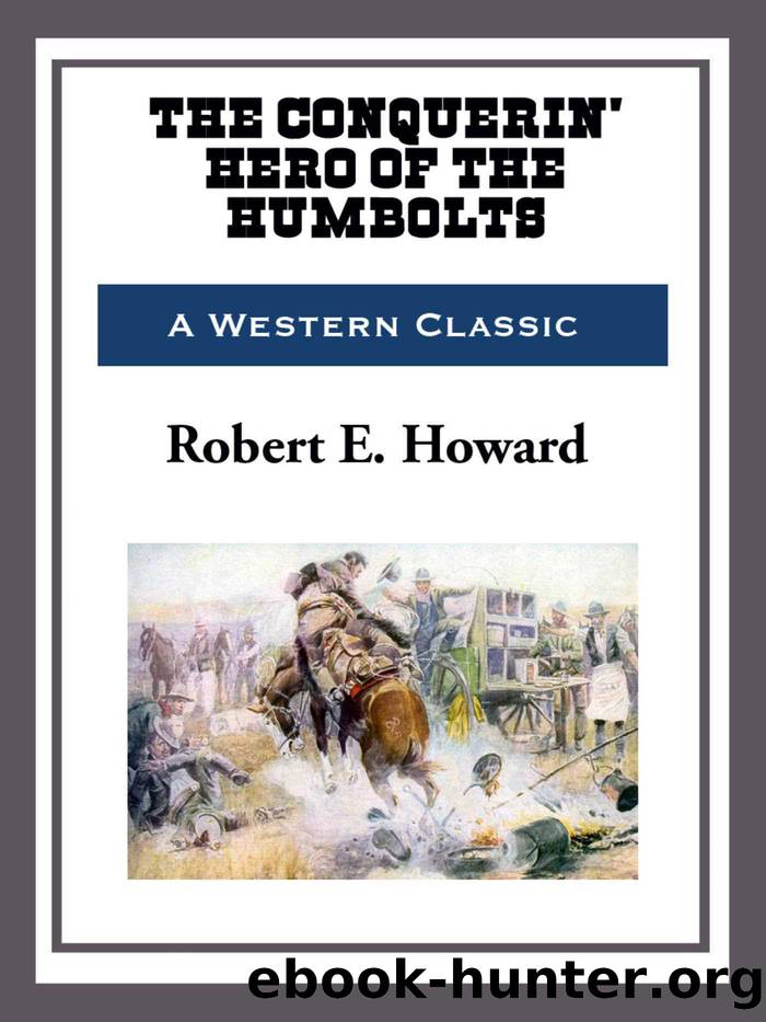 The Conquerin' Hero of Humbolt by Robert E. Howard