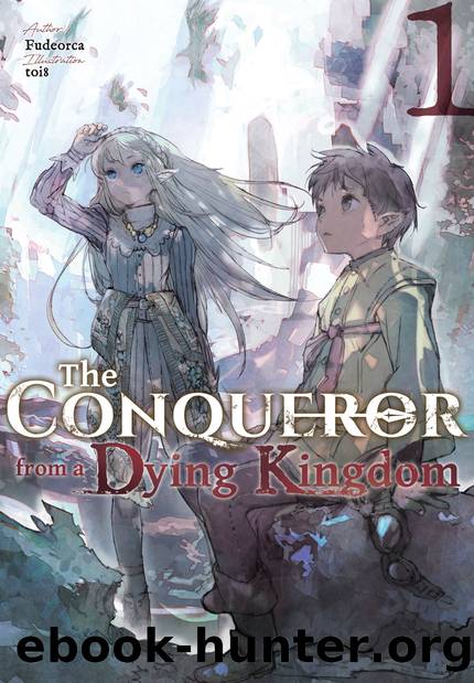 The Conqueror from a Dying Kingdom: Volume 1 [Complete] by Fudeorca