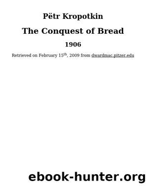 The Conquest of Bread by Pëtr Kropotkin & Pëtr Kropotkin