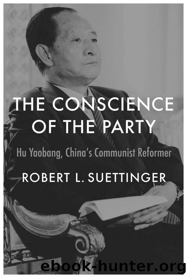 The Conscience of the Party: Hu Yaobang, Chinaâs Communist Reformer by Robert L. Suettinger