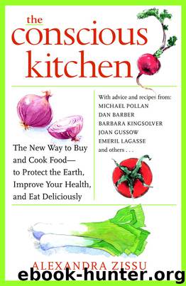 The Conscious Kitchen: The New Way to Buy and Cook Food - to Protect the Earth, Improve Your Health, and Eat Deliciously by Alexandra Zissu