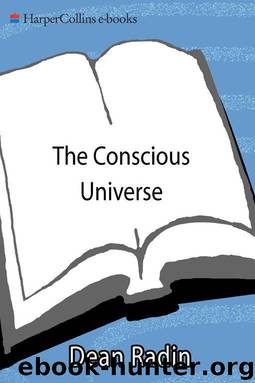 The Conscious Universe: The Scientific Truth of Psychic Phenomena by Radin Dean