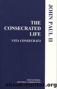 The Consecrated Life (Vita Consecrata) by Pope John Paul II