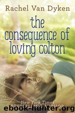 The Consequence of Loving Colton by Rachel van Dyken