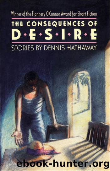 The Consequences of Desire by Dennis Hathaway