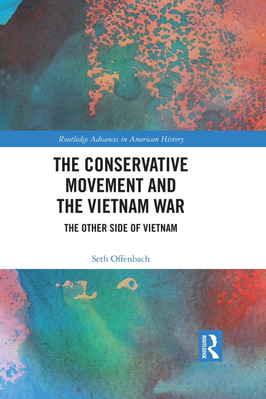 The Conservative Movement and the Vietnam War: The Other Side of Vietnam by Seth Offenbach