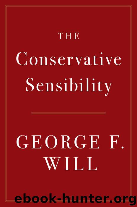 The Conservative Sensibility by George F. Will
