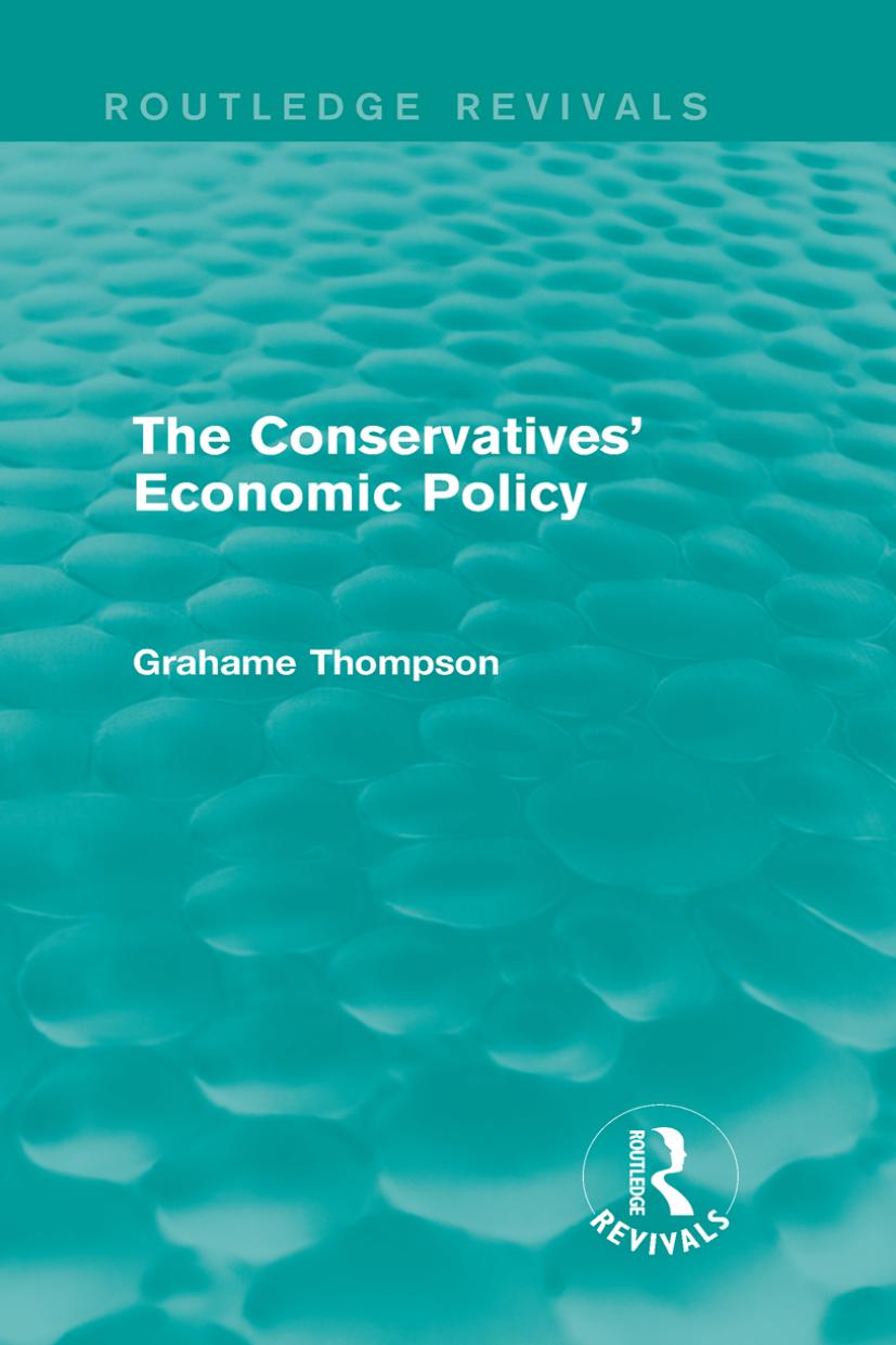 The Conservatives' Economic Policy (Routledge Revivals) by Grahame Thompson