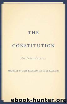 The Constitution : An Introduction by Paulsen Michael Stokes; Paulsen Luke