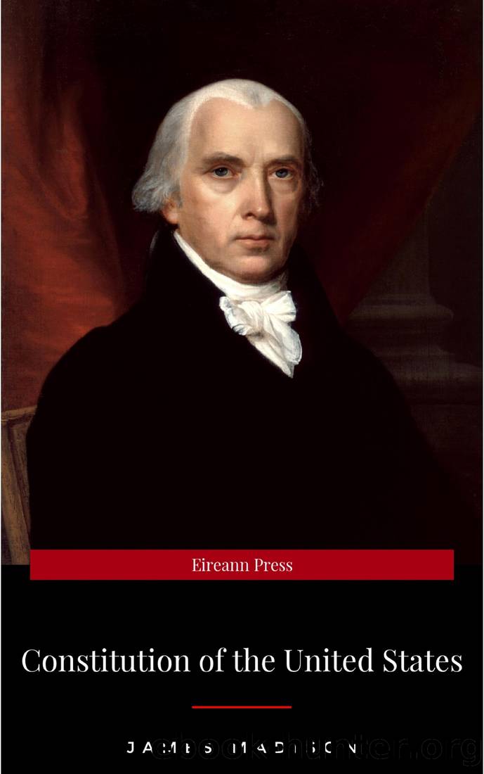 The Constitution Of The United States Of America: the constitution of the united states pocket size: the constitution by James Madison
