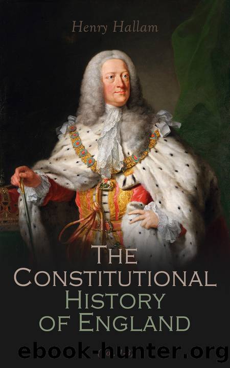The Constitutional History of England, Volume 1 (Barnes & Noble Digital Library): From the Accession of Henry VII to the Death of George II by Henry Hallam