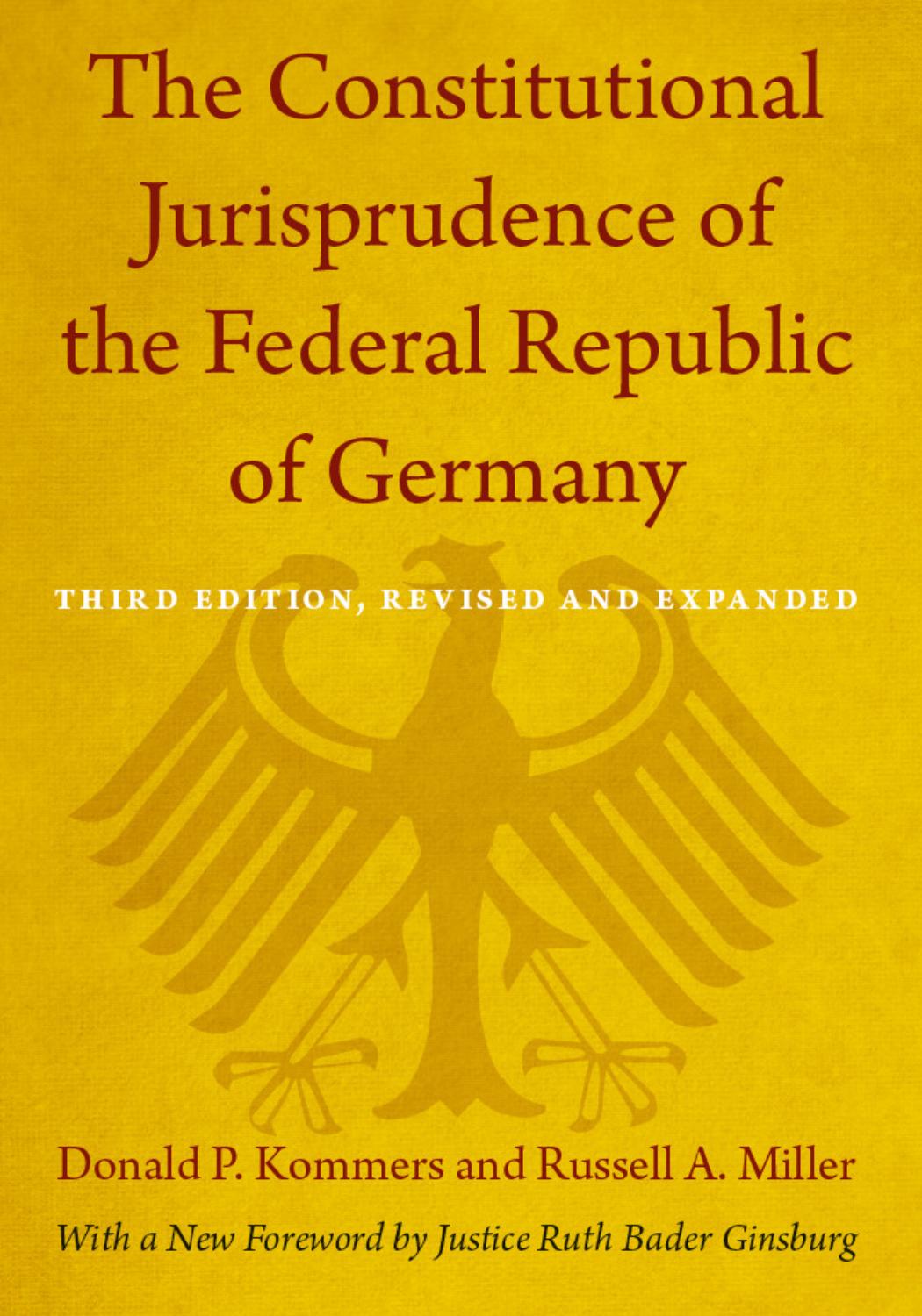 The Constitutional Jurisprudence of the Federal Republic of Germany: Third Edition, Revised and Expanded by Donald P. Kommers and Russell A. Miller