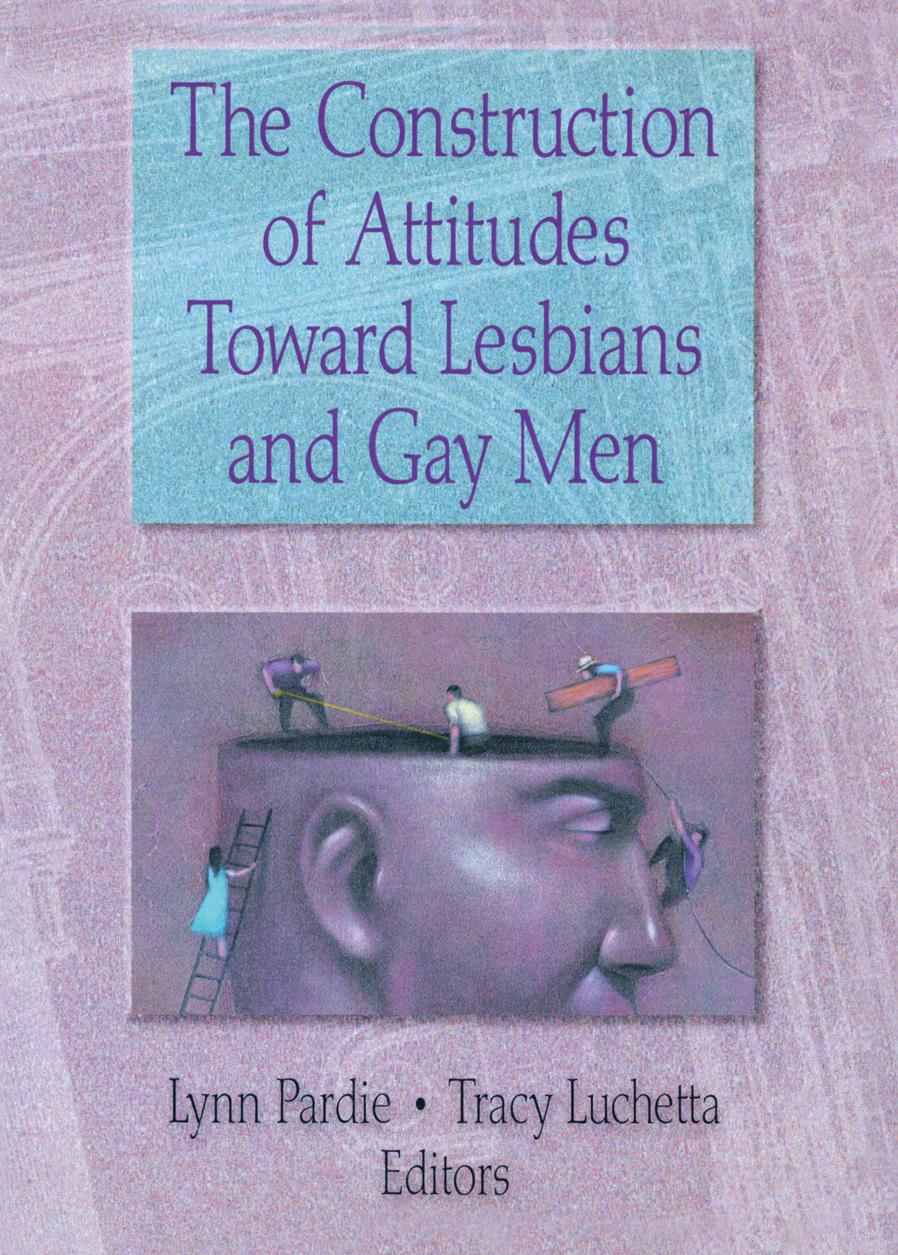 The Construction of Attitudes Toward Lesbians and Gay Men by Lynn Pardie; Tracy Luchetta