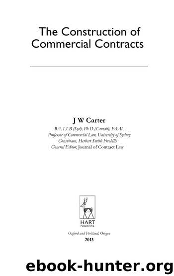 The Construction of Commercial Contracts by J W Carter