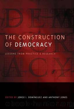 The Construction of Democracy: Lessons From Practice and Research by Domínguez Jorge I. & Jones Anthony