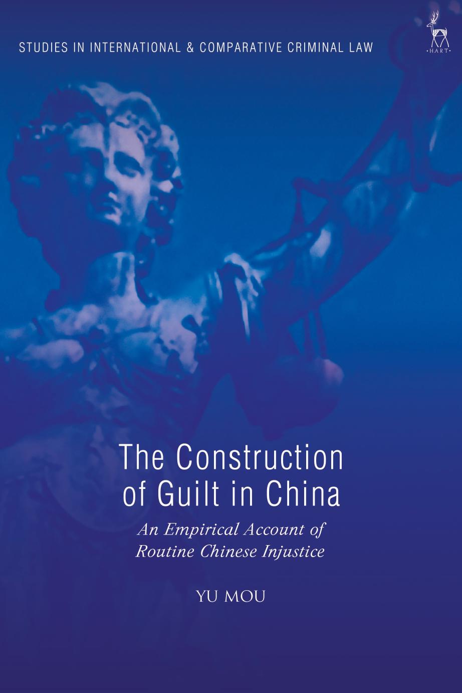 The Construction of Guilt in China: An Empirical Account of Routine Chinese Injustice by Yu Mou