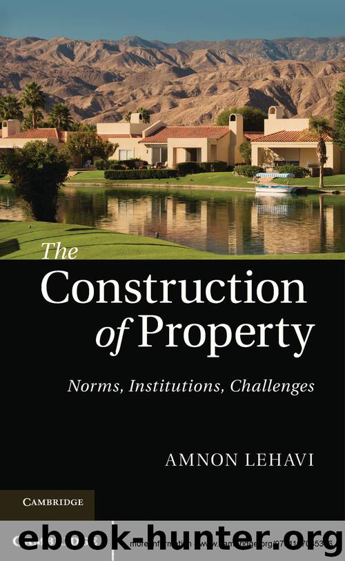 The Construction of Property: Norms, Institutions, Challenges by Amnon Lehavi & Amnon Lehavi