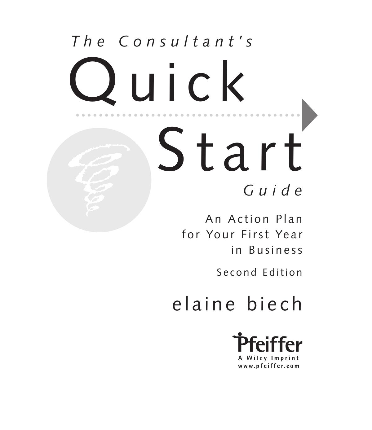 The Consultant's Quick Start Guide: An Action Planfor Your First Year in Business, 2 edition (repost) by Elaine Biech