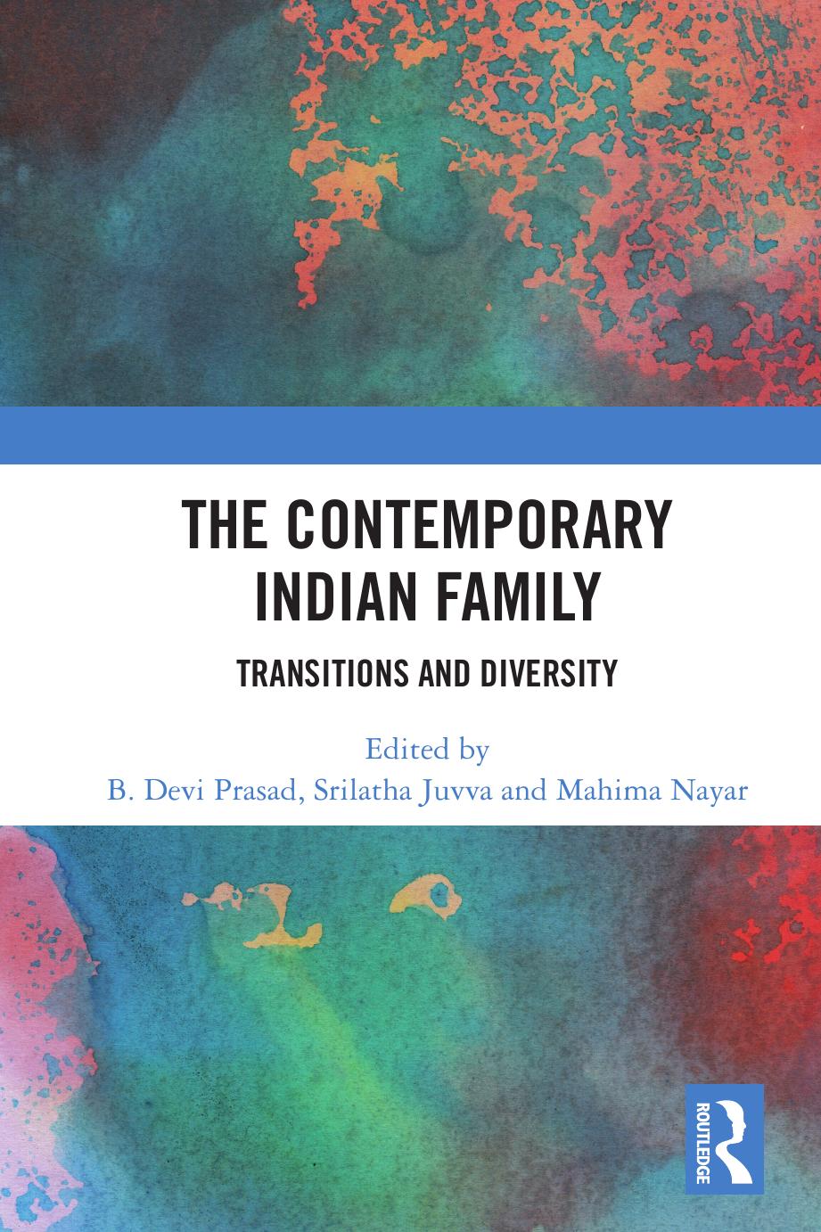 The Contemporary Indian Family: Transitions and Diversity by B. Devi Prasad Srilatha Juvva Mahima Nayar