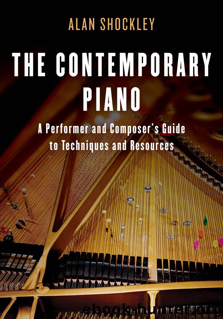 The Contemporary Piano: A Performer and Composer’s Guide to Techniques and Resources by Alan Shockley