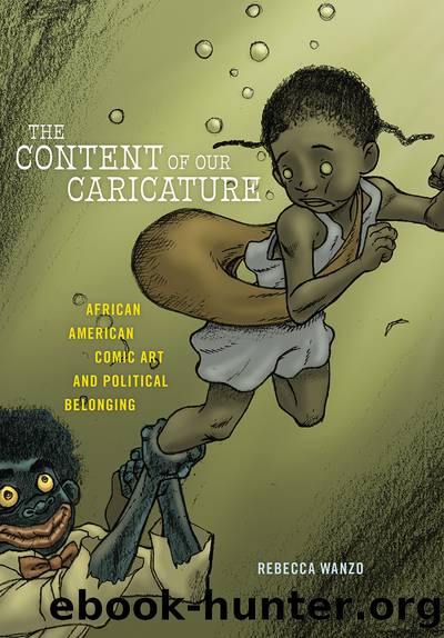 The Content of Our Caricature: African American Comic Art and Political Belonging by Rebecca Wanzo