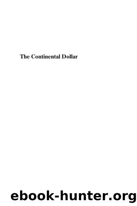 The Continental Dollar: How the American Revolution Was Financed with Paper Money by Farley Grubb