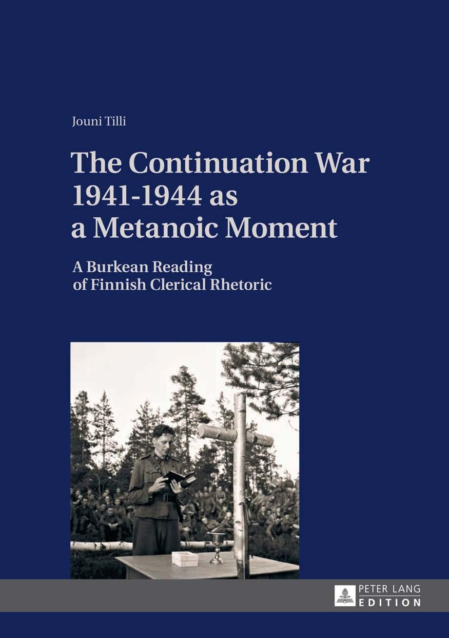 The Continuation War 1941-1944 as a Metanoic Moment: A Burkean Reading of Finnish Clerical Rhetoric by Jouni Tilli