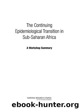 The Continuing Epidemiological Transition in Sub-Saharan Africa: A Workshop Summary by Thomas J. Plewes