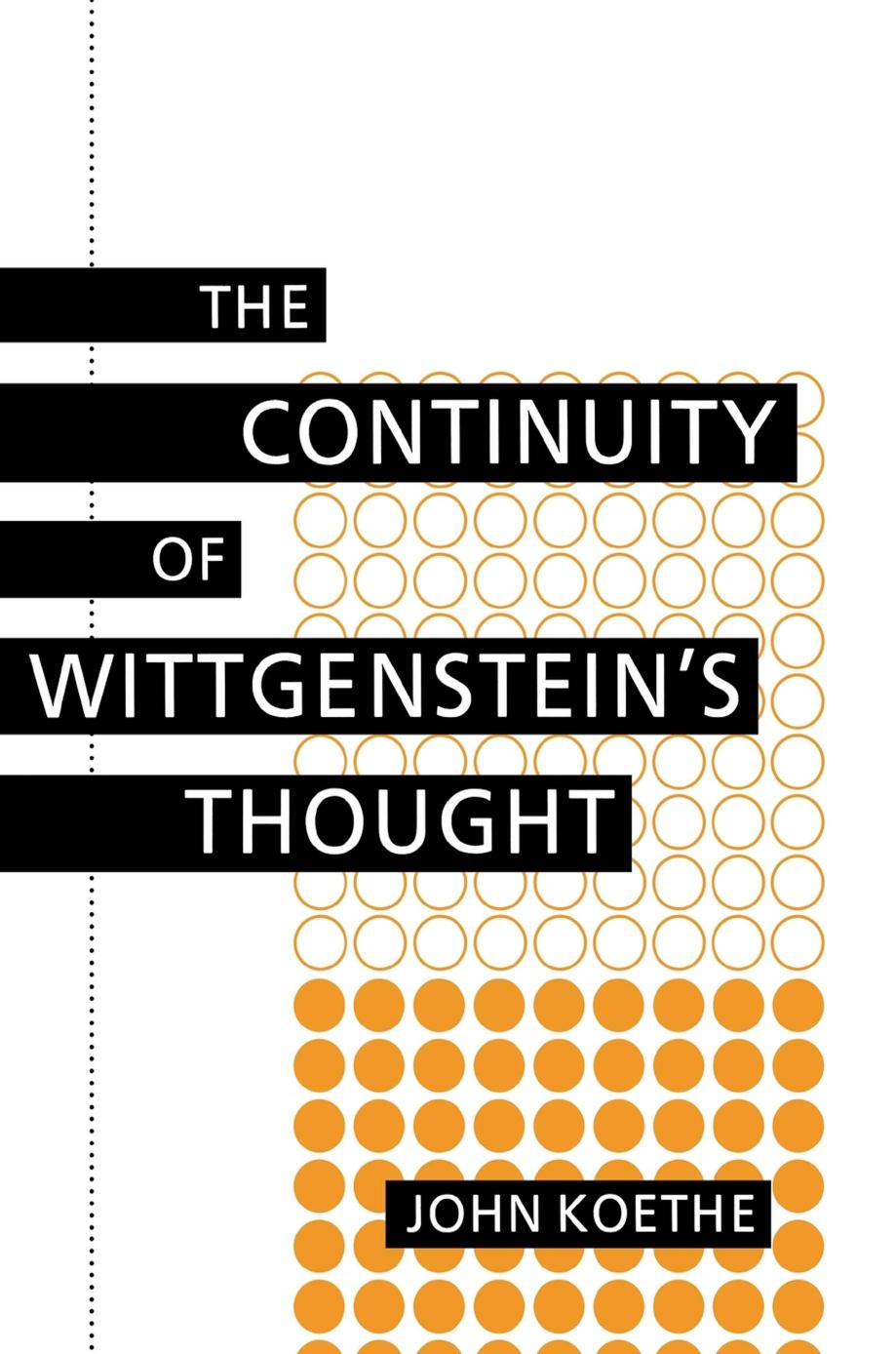 The Continuity of Wittgenstein's Thought by John Koethe
