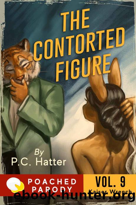 The Contorted Figure : Poached Parody by P.C. Hatter & Stacy Bender