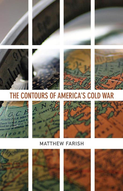The Contours of Americaâs Cold War by Matthew Farish