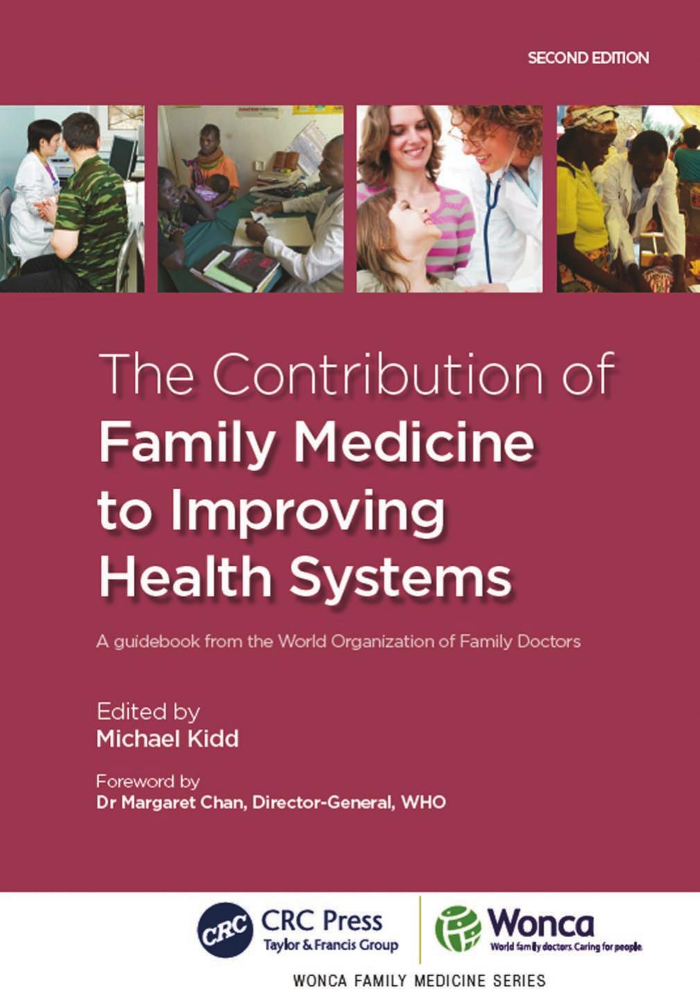 The Contribution of Family Medicine to Improving Health Systems; A Guidebook from the World Organization of Family Doctors; Second Edition by Michael Kidd