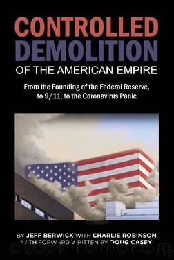 The Controlled Demolition of the American Empire by Jeff Berwick & Charlie Robinson