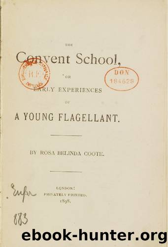 The Convent School, or Early Experiences of A Young Flagellant by Rosa Belinda Coote