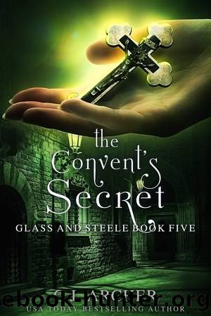The Convent's Secret: Glass and Steele Book Five by C. J. Archer