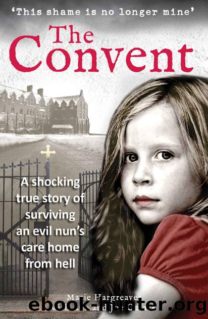 The Convent: A shocking true story of surviving the care home from hell by Marie Hargreaves