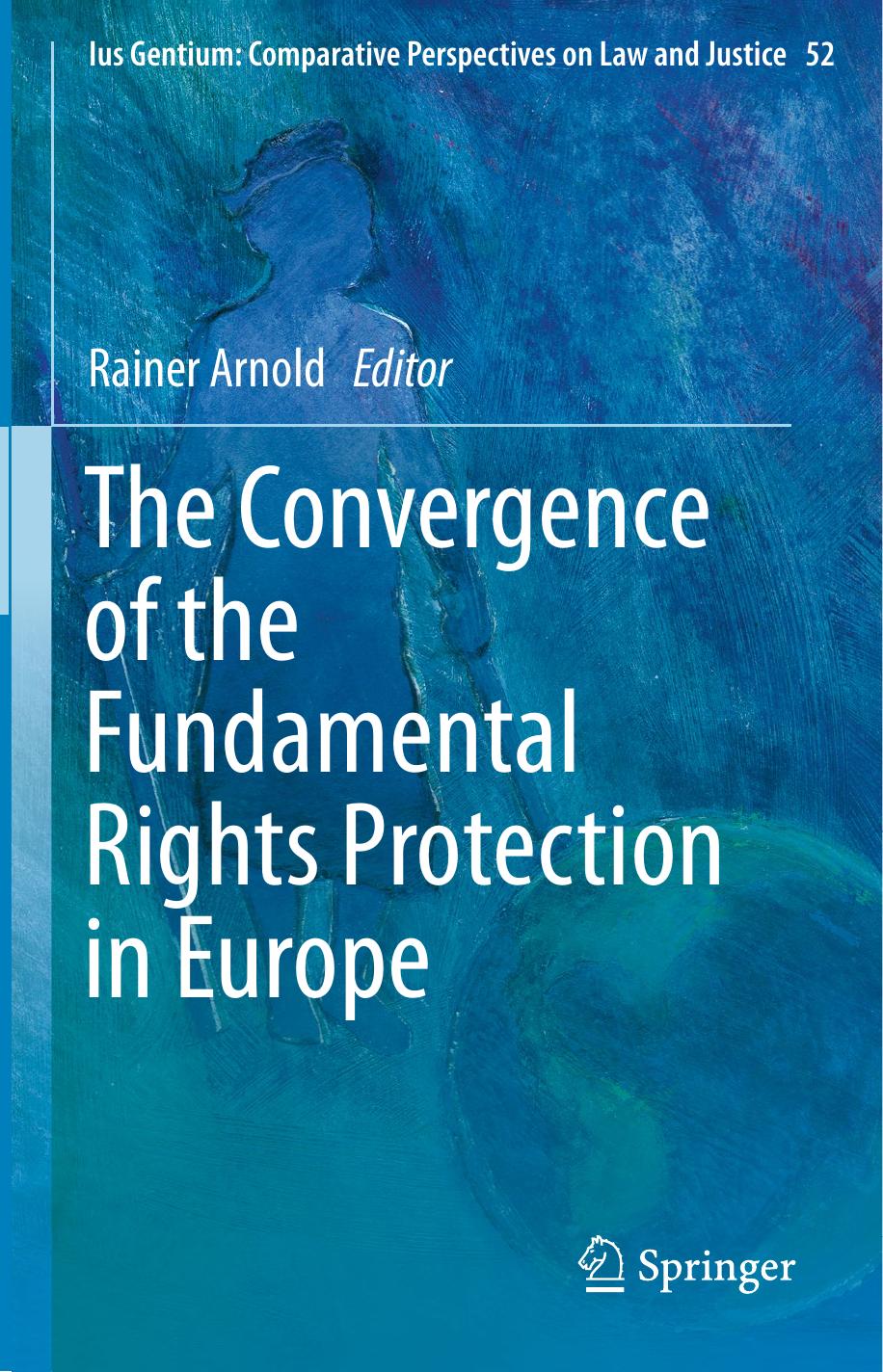 The Convergence of the Fundamental Rights Protection in Europe by Rainer Arnold (eds.)