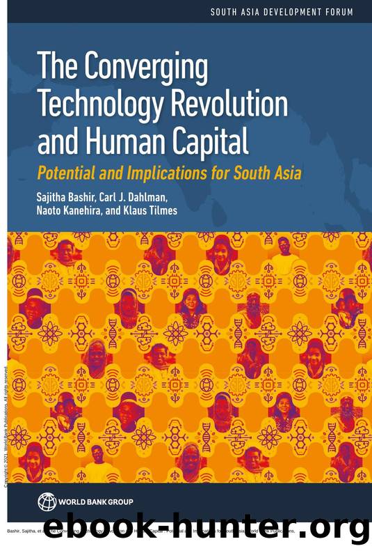 The Converging Technology Revolution and Human Capital : Potential and Implications for South Asia by Sajitha Bashir; Carl Dahlman; Naoto Kanehira; Klaus Tilmes