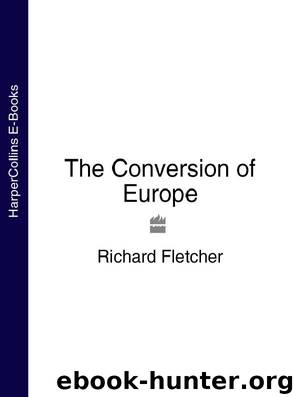 The Conversion of Europe by Richard Fletcher