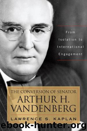 The Conversion of Senator Arthur H. Vandenberg by Lawrence S. Kaplan