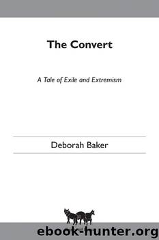 The Convert: A Tale of Exile and Extremism by Baker Deborah