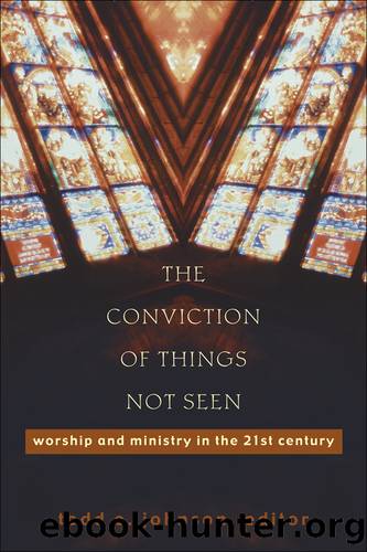 The Conviction of Things Not Seen by Todd E. Johnson