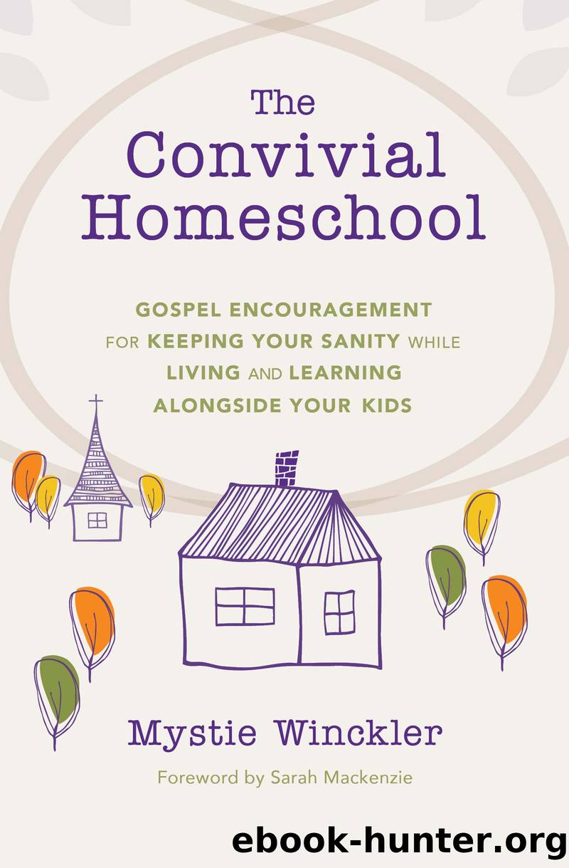 The Convivial Homeschool by Mystie Winckler