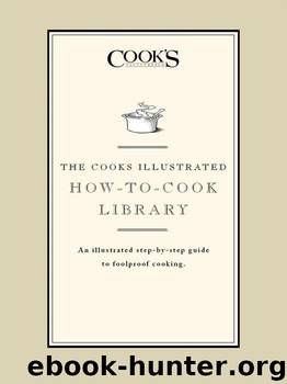 The Cook's Illustrated How-to-Cook Library by The Editors of Cooks Illustrated