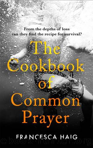 The Cookbook of Common Prayer by Francesca Haig