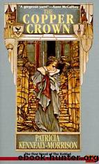 The Copper Crown by Patricia Kennealy-Morrison